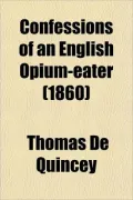 Confessions of an English Opium-Eater (1860)