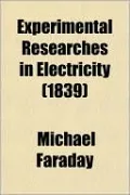 Experimental Researches in Electricity (1839)