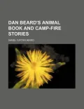 Dan Beard's Animal Book and Camp-Fire Stories