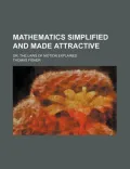 Mathematics Simplified and Made Attractive