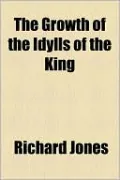 The Growth of the Idylls of the King