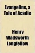 Evangeline: A Tale of Acadie