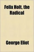 Felix Holt, The Radical