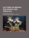 Lectures on Mental Philosophy and Theology