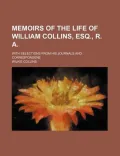 Memoirs of the Life of William Collins, Esq., R. A. (Volume 1); With Selections from His Journals and Correspondene