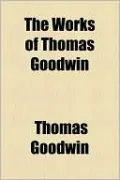 The Works of Thomas Goodwin