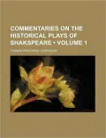 Commentaries on the Historical Plays of Shakspeare (Volume 1)