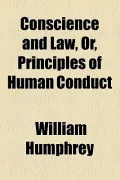 Conscience and Law, Or, Principles of Human Conduct