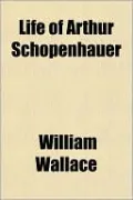Life of Arthur Schopenhauer