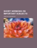 Short Sermons on Important Subjects
