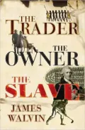 Trader, the Owner, the Slave: Parallel Lives in the Age of Slavery