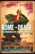 Rome or Death : The Obsessions of General Garibaldi
