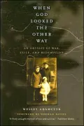 When God Looked the Other Way: An Odyssey of War, Exile, and Redemption
