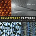 Bulletproof Feathers: How Science Uses Nature's Secrets to Design Cutting-Edge Technology