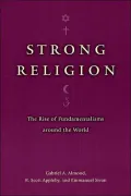 Strong Religion: The Rise of Fundamentalisms around the World