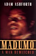 Madumo: A Man Bewitched