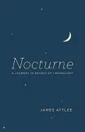 Nocturne: A Journey in Search of Moonlight