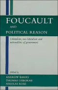 Foucault and Political Reason: Liberalism, Neo-Liberalism, and Rationalities of Government