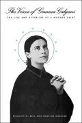 Voices of Gemma Galgani: The Life and Afterlife of a Modern Saint