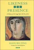 Likeness and Presence A History of the Image Before the Era of Art