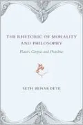 The Rhetoric of Morality and Philosophy: Plato's Gorgias and Phaedrus