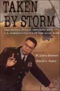 Taken by Storm: The Media, Public Opinion, and U. S. Foreign Policy in the Gulf War