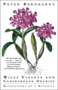Wily Violets and Underground Orchids: Revelations of a Botanist