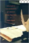 Galileo's Instruments of Credit: Telescopes, Images, Secrecy