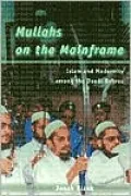 Mullahs on the Mainframe: Islam and Modernity among the Daudi Bohras