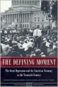 The Defining Moment: The Great Depression and the American Economy in the Twentieth Century