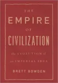 The Empire of Civilization: The Evolution of an Imperial Idea