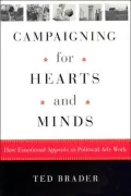 Campaigning for Hearts and Minds: How Emotional Appeals in Political Ads Work