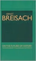 On the Future of History: The Postmodernist Challenge and Its Aftermath