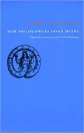 How Philosophers Saved Myths: Allegorical Interpretation and Classical Mythology