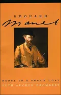 Edouard Manet: Rebel in a Frock Coat