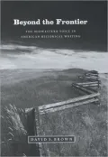 Beyond the Frontier: The Midwestern Voice in American Historical Writing