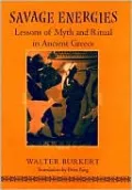 Savage Energies: Lessons of Myth and Ritual in Ancient Greece