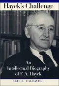 Hayek's Challenge: An Intellectual Biography of F. A. Hayek