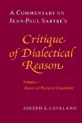 A Commentary on Jean-Paul Sartre's Critique of Dialectical Reason, Volume 1, Theory of Practical Ensembles