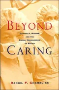 Beyond Caring: Hospitals, Nurses, and the Social Organization of Ethics