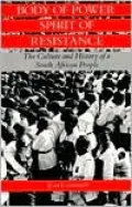 Body of Power, Spirit of Resistance: The Culture and History of a South African People