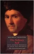 The Solitary Self: Jean-Jacques Rousseau in Exile and Adversity