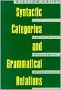 Syntactic Categories and Grammatical Relations: The Cognitive Organization of Information