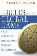 The Rules of the Global Game : A New Look at US International Economic Policymaking
