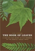 The Book of Leaves: A Leaf-by-Leaf Guide to Six Hundred of the World's Great Trees