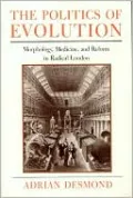 The Politics of Evolution: Morphology, Medicine, and Reform in Radical London