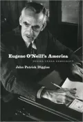 Eugene O'Neill's America: Desire under Democracy
