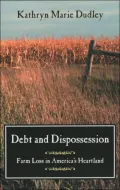 Debt and Dispossession : Farm Loss in America's Heartland