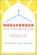 Megachurch and the Mainline: Cultural Innovation, Change, and Conflict in Mainline Protestant Congregations
