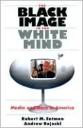 The Black Image in the White Mind: Media and Race in America